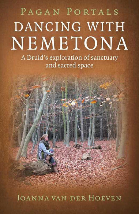 Pagan Portals - Dancing with Nemetona by Joanna van der Hoeven: Paperback; 83 pages / English