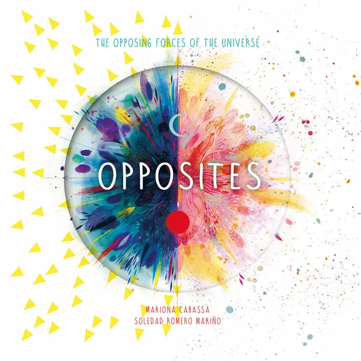 Opposites: the Opposing Forces of the Universe