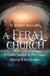 A Feral Church by H. Byron Ballard