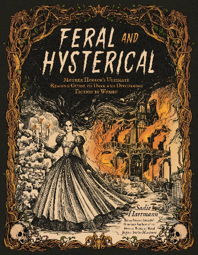 Feral And Hysterical by Sadie Hartmann