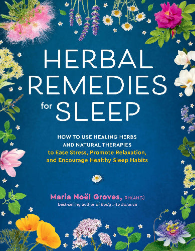 Herbal Remedies for Sleep by Maria Noel Groves