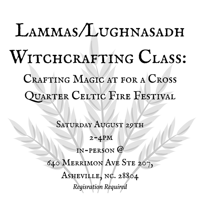 Lammas/Lughnasadh Witchcrafting Class: Crafting Magic in heart of the season
