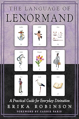 The Language of Lenormand: A Practical Guide for Everyday Divination by Erika Robinson