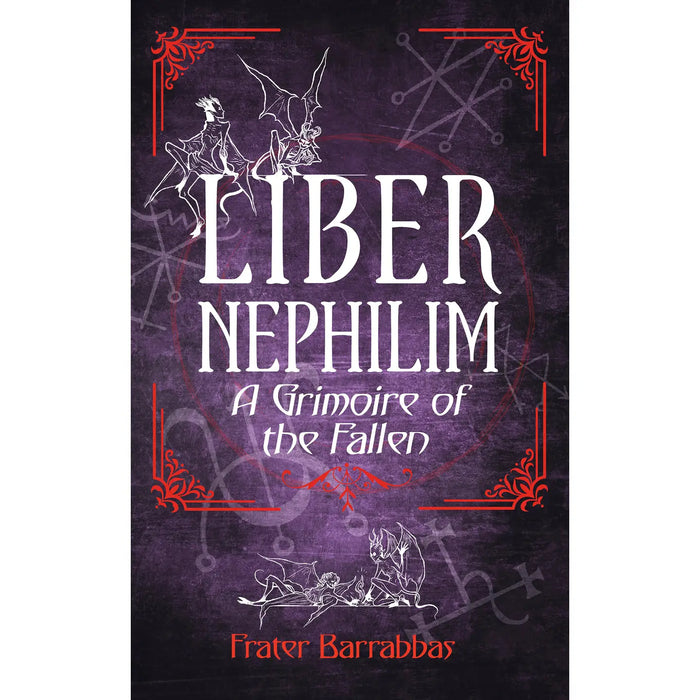 Liber Nephilim: A Grimoire of Fallen Angels by Frater Barrabbas