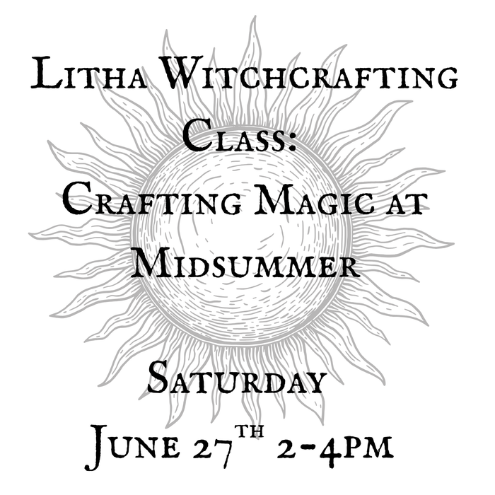 Litha Witchcrafting Class: Crafting Magic at Midsummer