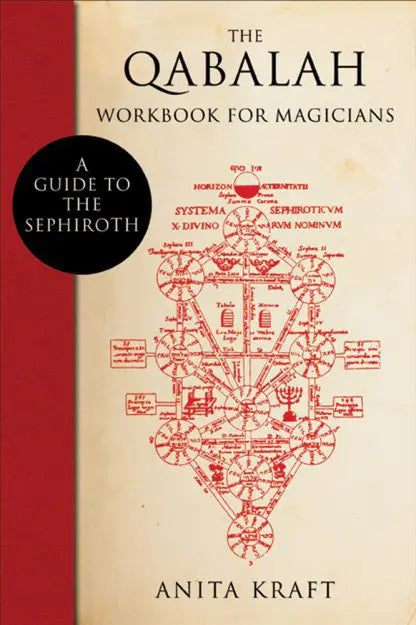 The Qabalah Workbook for Magicians A Guide to the Sephiroth by Anita Kraft