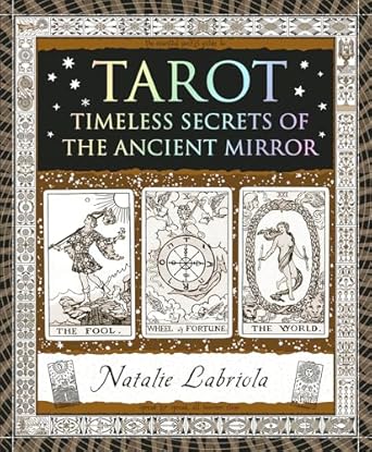 Tarot: Timeless Secrets of the Ancient Mirror by Natalie Labriola