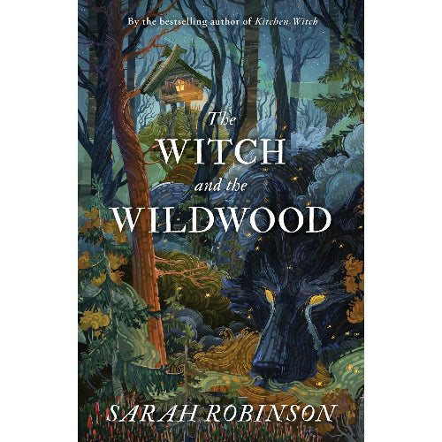 The Witch and the Wildwood: Folk Wisdom, Fairy Tale & Lore by Sarah Robinson