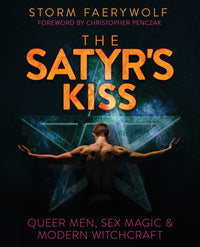 The Satyr's Kiss By Storm Faerywolf, Christopher Penczak