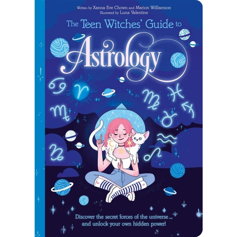 Teen Witches' Guide To Astrology: Discover the Secret Force by Xanna Eve Chown (Author), Marion Williamson  (Author), Luna Valentine (Illustrator)