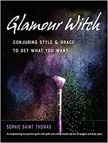 Glamour Witch: Conjuring Style and Grace to Get What You Want  by Sophie Saint Thomas