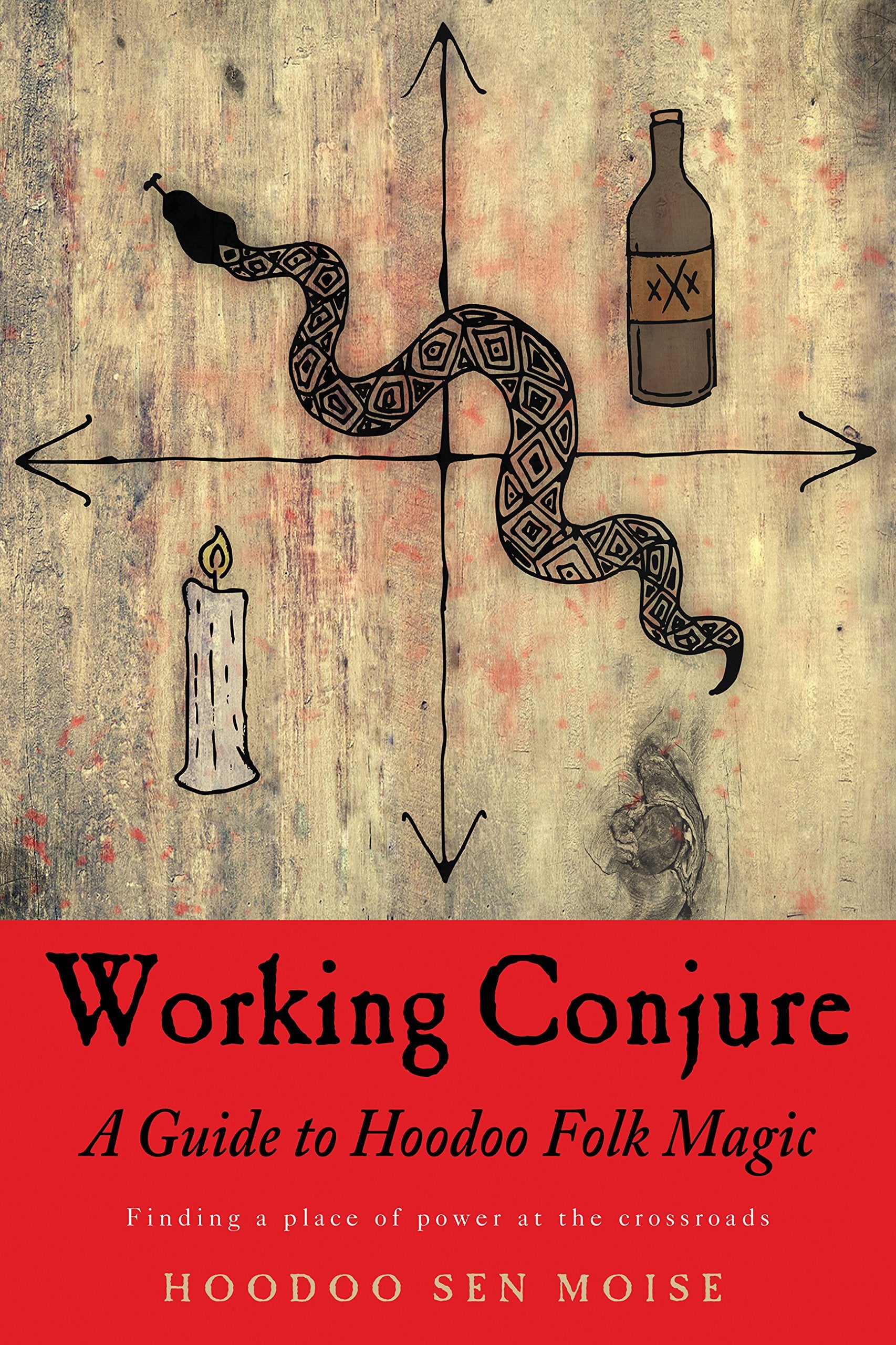 Working Conjure: A Guide to Hoodoo Folk Magic by Hoodoo Sen Moise