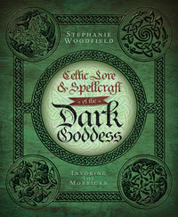 Celtic Lore and Spellcraft of the Dark Goddess by Stephanie Woodfield