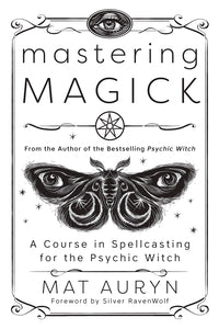 Mastering Magick by Mat Auryn, Silver Ravenwolf