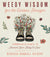 Weedy Wisdom for the Curious Forager by  Rebecca Gilbert