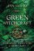 Green Witchcraft by Ann Moura