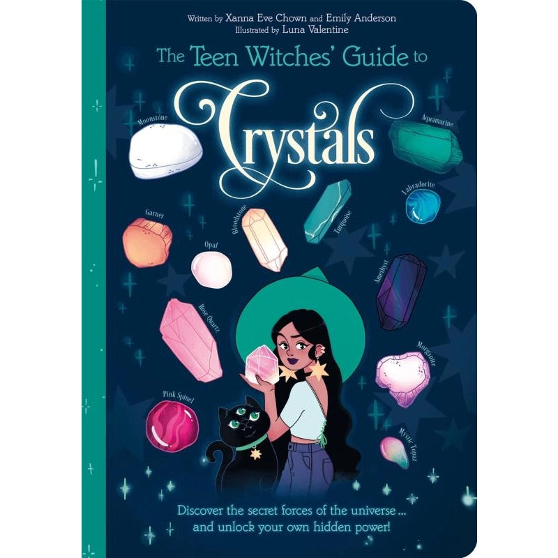 Teen Witches' Guide To Crystals: Discover the Secret Force by Xanna Eve Chown  (Author), Emily Anderson (Author), Luna Valentine (Illustrator)