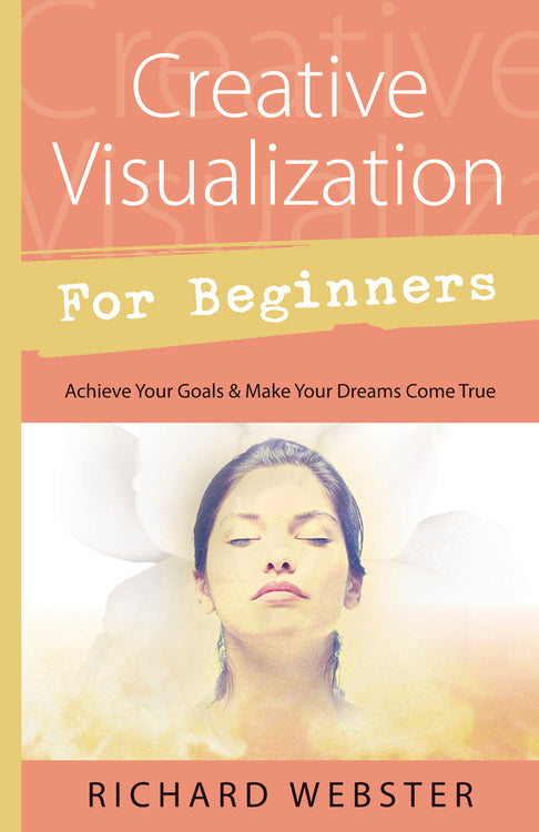 Creative Visualization for Beginners by Richard Webster