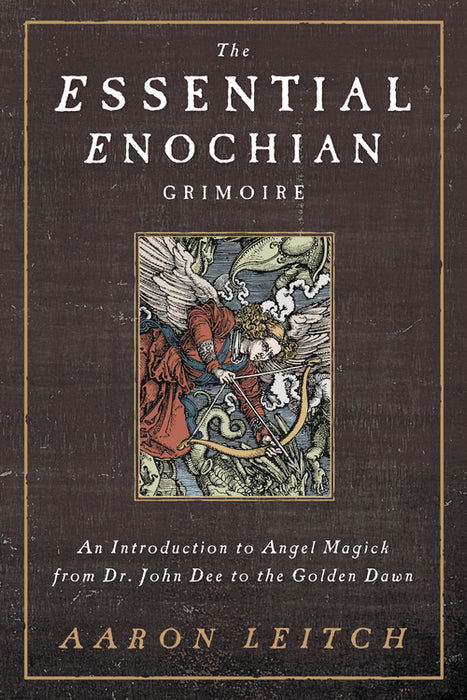 The Essential Enochian Grimoire by Aaron Leitch