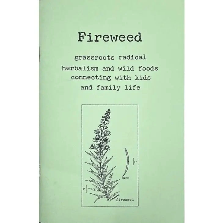 Fireweed Zine #1: Grassroots Radical Herbalism & Wild Foods