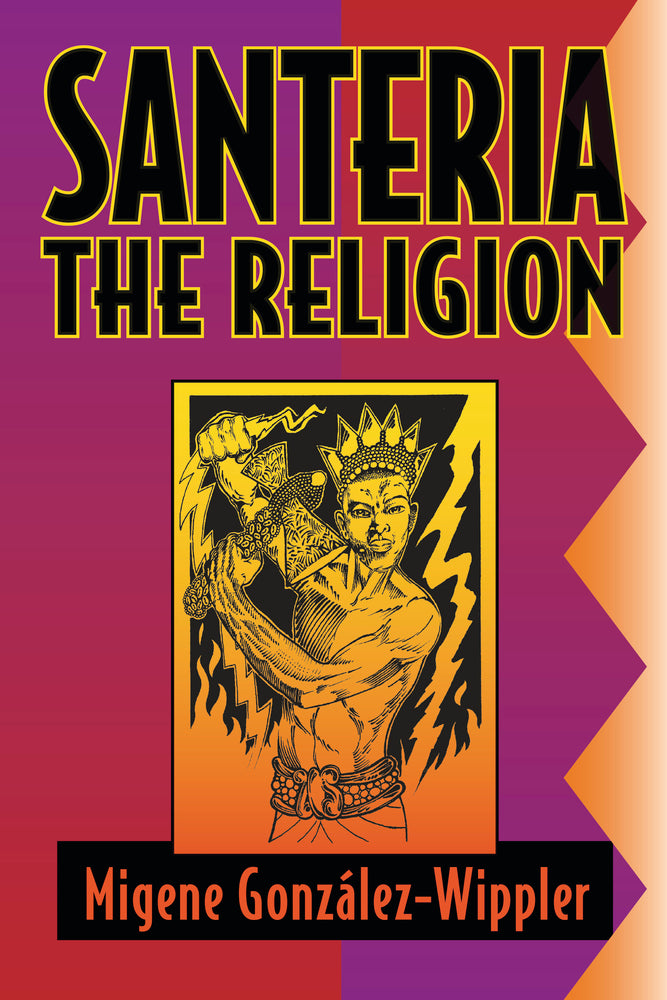 Santeria: The Religion  by Migene González-Wippler