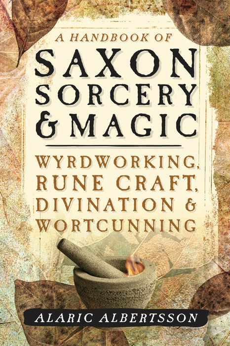 Handbook of Saxon Sorcery & Magic by Alaric Albertsson