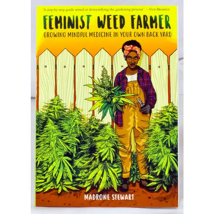 Feminist Weed Farmer: Growing Mindful Medicine by Madrone Stewart